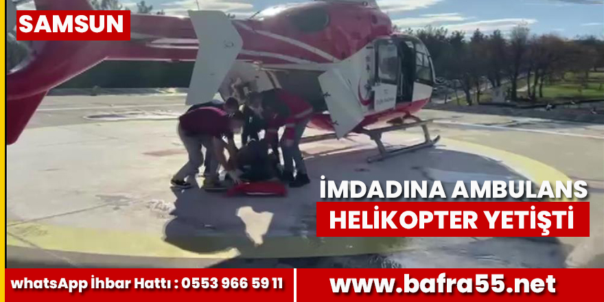 Silahla yaralanan şahsın yardımına ambulans helikopter yetişti