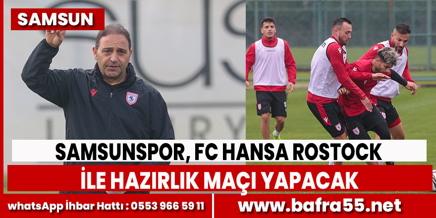 Samsunspor, FC Hansa Rostock ile ilk hazırlık maçı