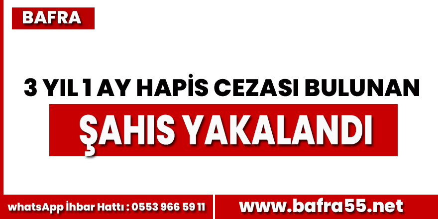 Hapis cezası bulunan şahıs yakalandı