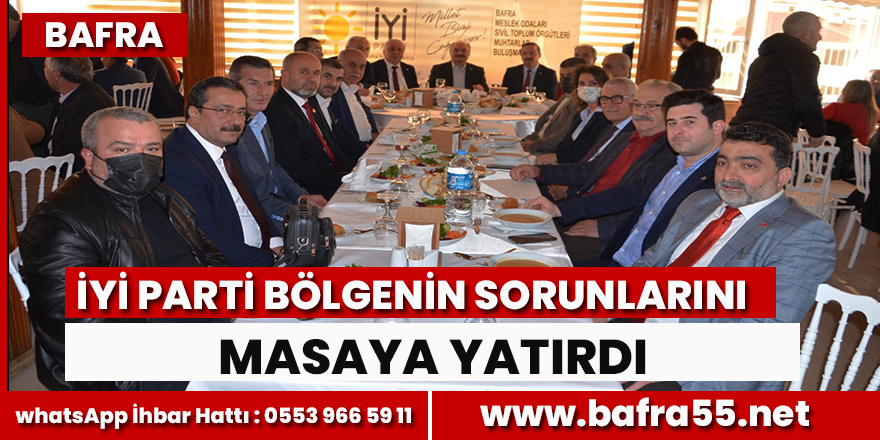 İyi Parti Bafra’da Bölgenin Ve Ülkenin Sorunlarını Masaya Yatırdı