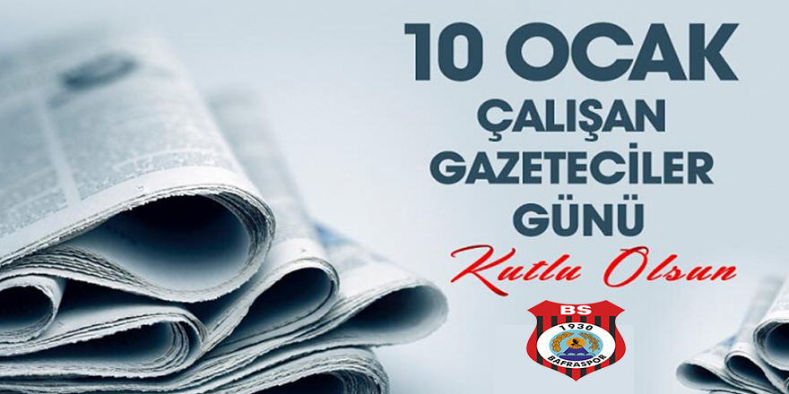 10 Ocak Çalışan Gazeteciler Günü Kutlu Olsun