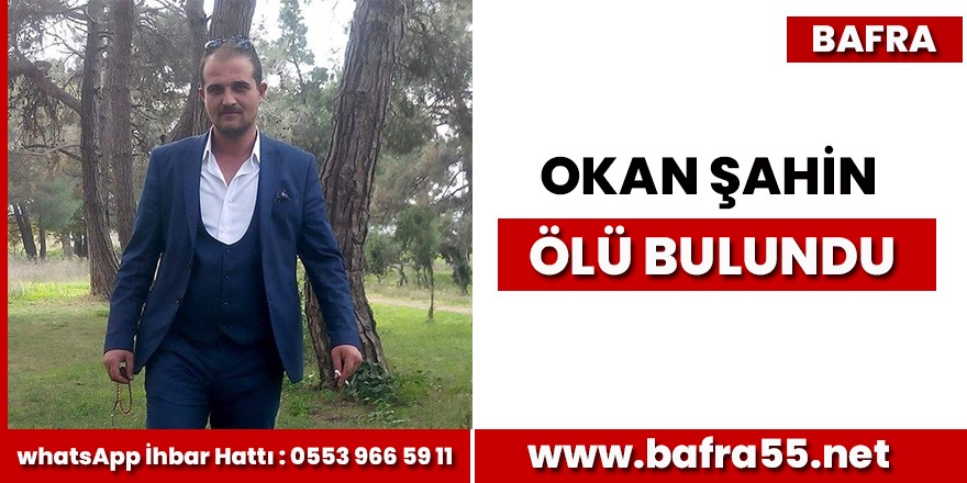 Okan Şahin ölü bulundu