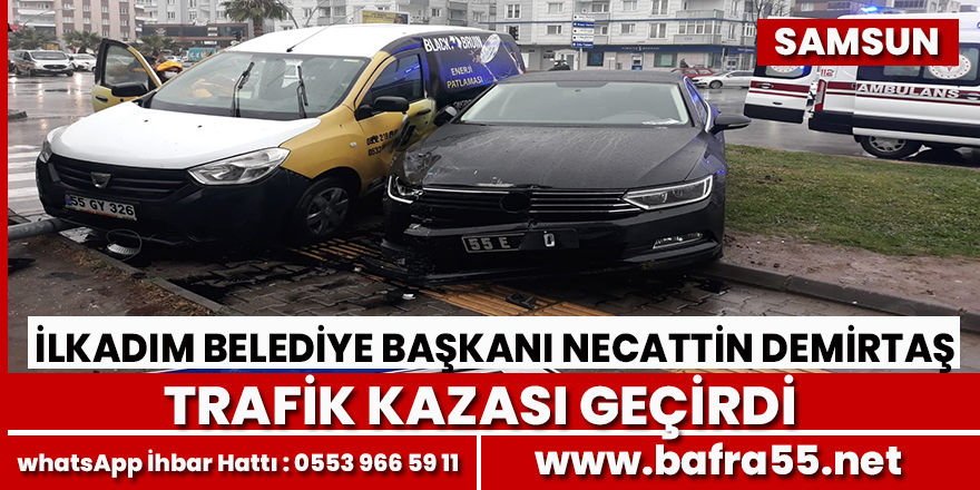 İlkadım Belediye Başkanı Kaza Geçirdi