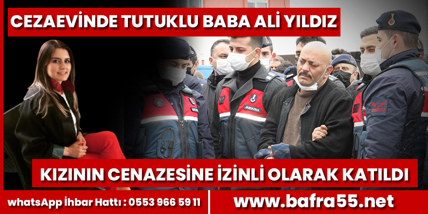 Baba Ali Yıldız Kızının cenazesine katıldı