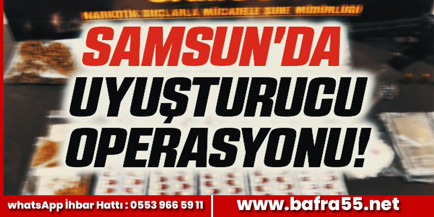 Samsun'da uyuşturucu operasyonu