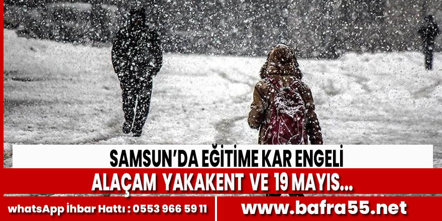 Samsun'da Eğitime Kar Engeli