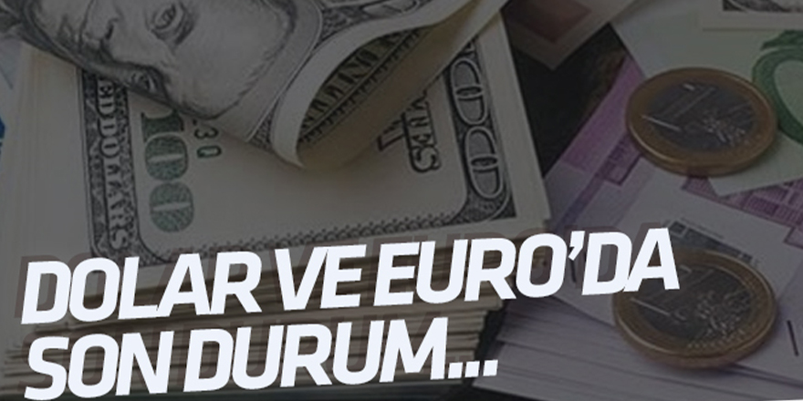 Dolar ve Euro kuru bugün ne kadar?