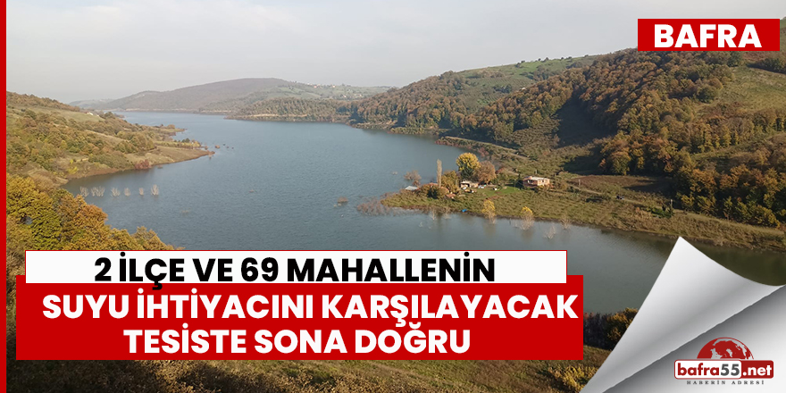 İçme suyu ihtiyacını karşılayacak tesiste sona doğru