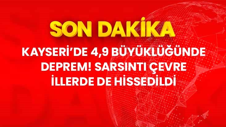 Kayseri'de 4.9 büyüklüğünde deprem