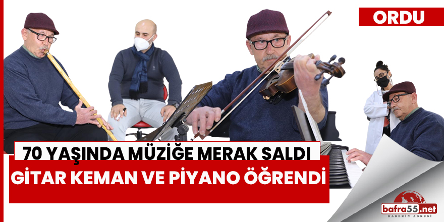 70 yaşında müziğe merak saldı