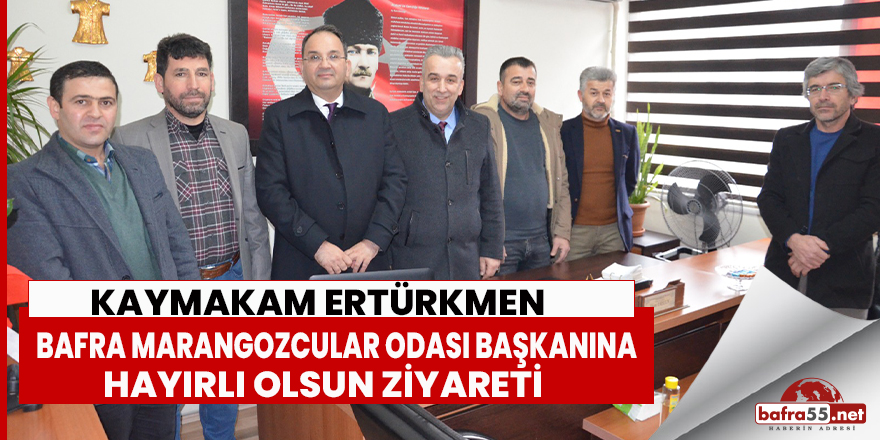 Kaymakam Ertükmen’den  Bafra Marangozcular Odası Başkanına ziyaret