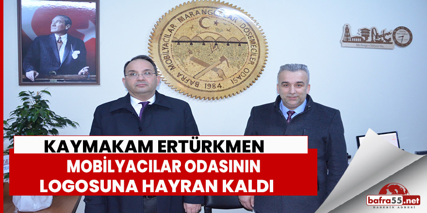 Kaymakam Ertürkmen Mobilyacılar Odasının Logosuna Hayran Kaldı