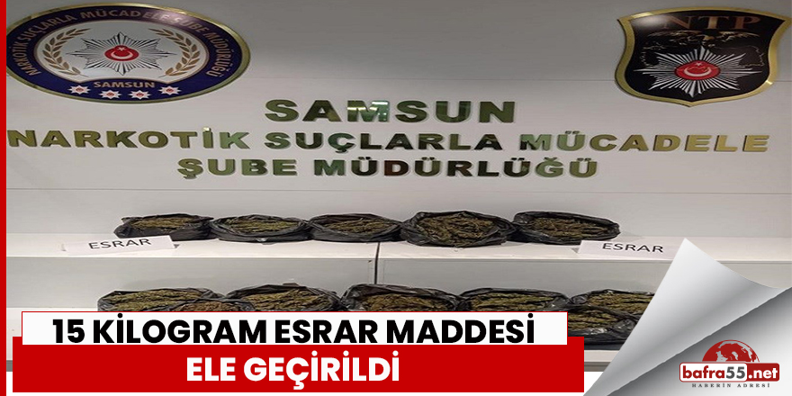 Samsun'da esrar maddesi ele geçirildi