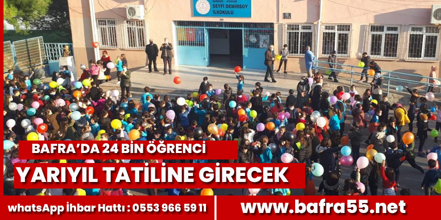 Bafra'da 24 bin öğrenci yarıyıl tatiline girecek