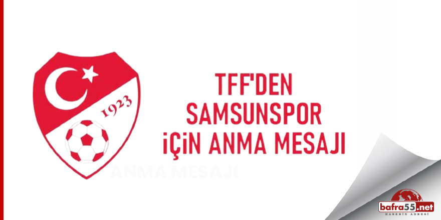 TFF'den Samsunspor için anma mesajı