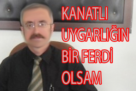 KANATLI UYGARLIĞIN BİR FERDİ OLSAM