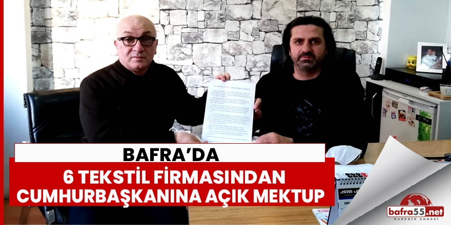 Bafra’da 6 Tekstil Firmasından Cumhurbaşkanına Açık Mektup