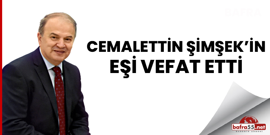 Dt. Cemalettin Şimşek'in eşi Sevinç Şimşek vefat etti.