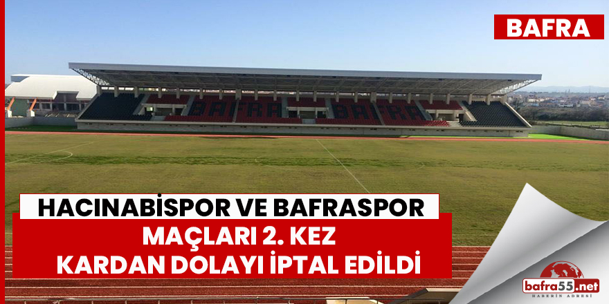 Bafraspor ve hacınabispor maçları tatil edildi