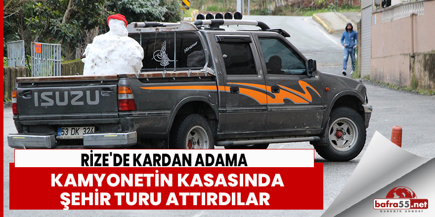 Rize'de kardan adama kamyonetin kasasında şehir turu attırdılar