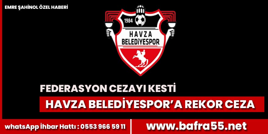 Olaylı Havza Belediyespor Hacınabispor maçına rekor ceza