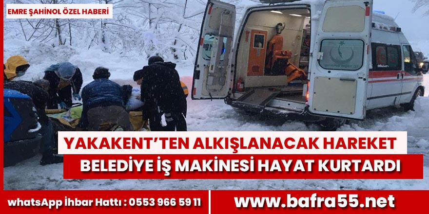 Yakakent İş Makinesi Hayat Kurtardı