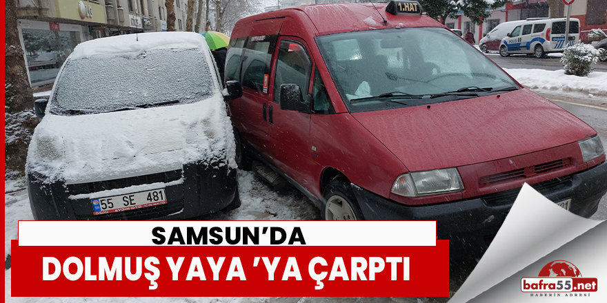 Samsun'da Dolmuş Yaya ’ya Çarptı