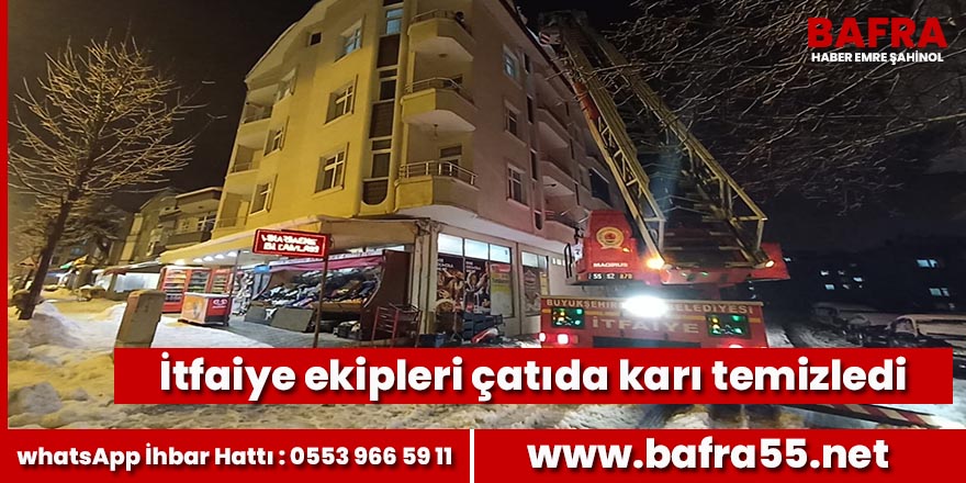 İtfaiye ekipleri çatıdaki karı temizledi