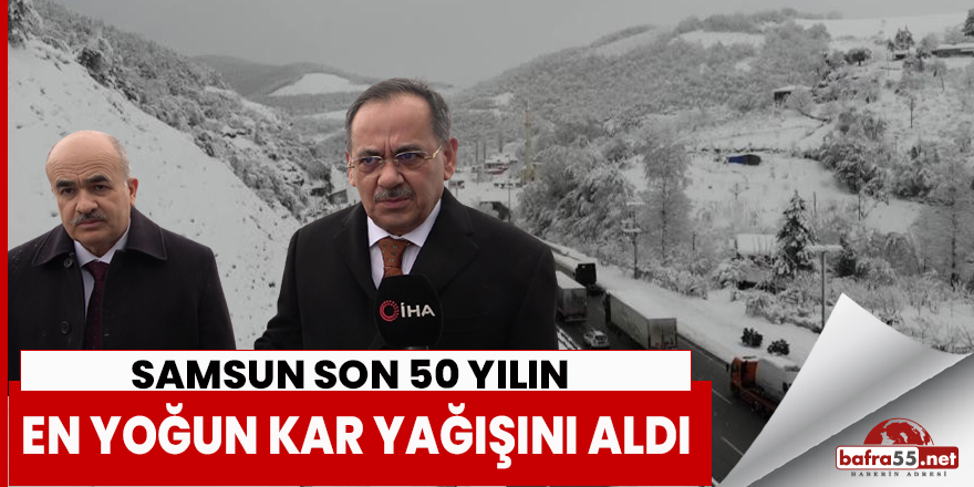 Samsun son 50 yılın en yoğun kar yağışını aldı