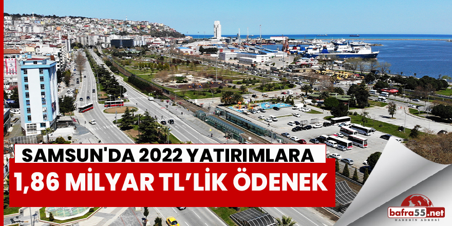 Samsun İli 2022 Yatırım Programı” Hazırlandı