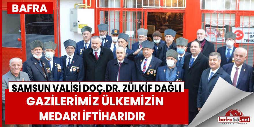 Samsun Valisi Doç.Dr. Zülkif Dağlı ‘’ Gazilerimiz Ülkemizin Medarı İftiharıdır’’