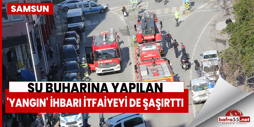 Samsun'da su buharlı ''yangın'' şaşırttı