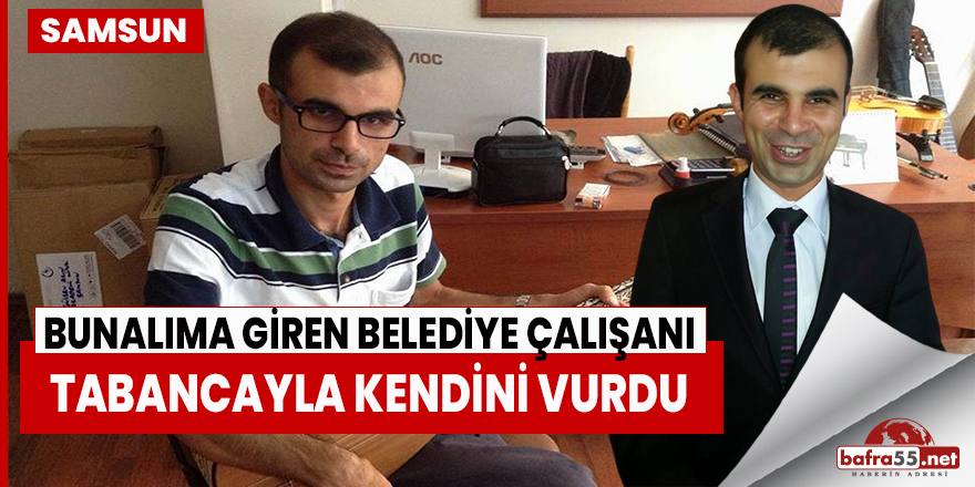 Samsun'da Belediye Çalışanı Tabancayla Kendini Vurdu