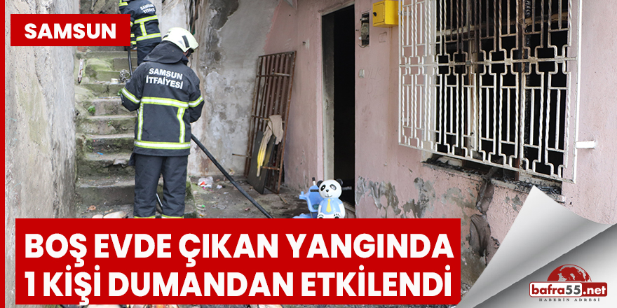 Samsun'da boş evde yangın çıktı