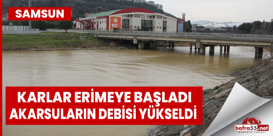 Karlar erimeye başladı, akarsuların debisi yükseldi