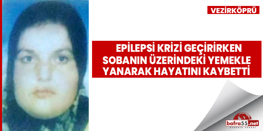 Kriz Geçirirken Sobanın Üzerindeki Yemekle Yanarak Hayatını Kaybetti