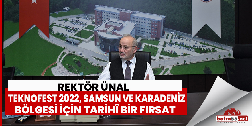 TEKNOFEST 2022, Samsun için tarihî bir fırsat