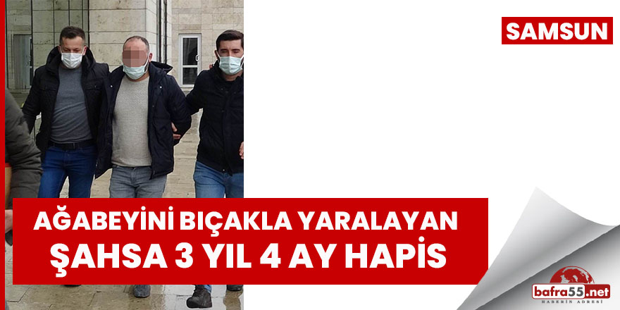 Ağabeyini bıçakla yaralayan şahsa 3 yıl 4 ay hapis