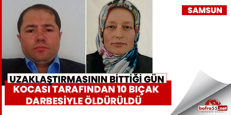 Kocası tarafından 10 bıçak darbesiyle öldürüldü