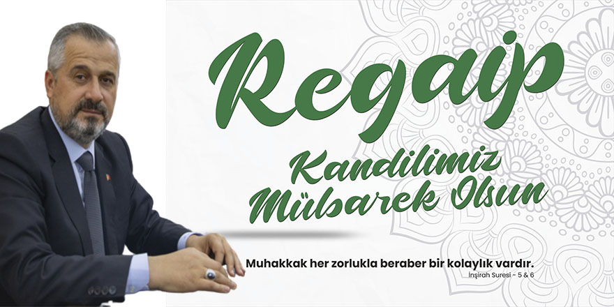 Başkan Kılıç'ın Regaip Kandili Mesajı