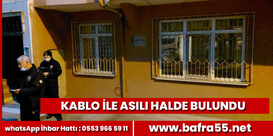 Samsun'da bir kişi evinde kablo ile asılı halde buldu