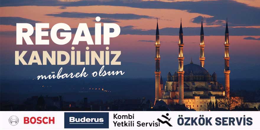 Özkök Klima Servisi'nin Regaip Kandili mesajı