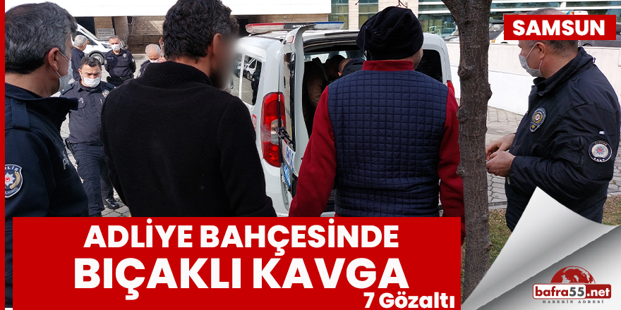 Adliye bahçesinde bıçaklı kavga