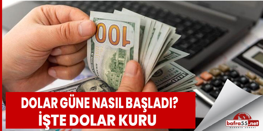 Dolar güne nasıl başladı?