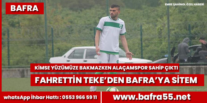 Bafraspor’un eski futbolcusu Fahrettin Teke’den Bafra halkına sitem   