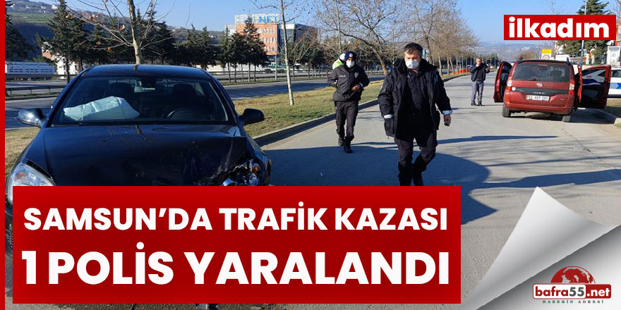 Samsun'daki kazada 1'i polis 2 kişi yaralandı