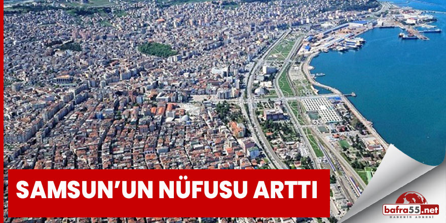 Samsun'un Nüfusu Arttı