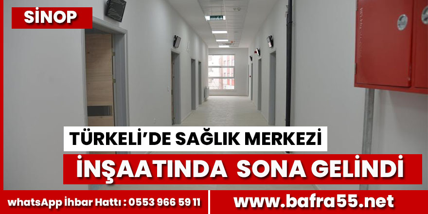 Türkeli Toplum Sağlığı Merkezinde sona doğru