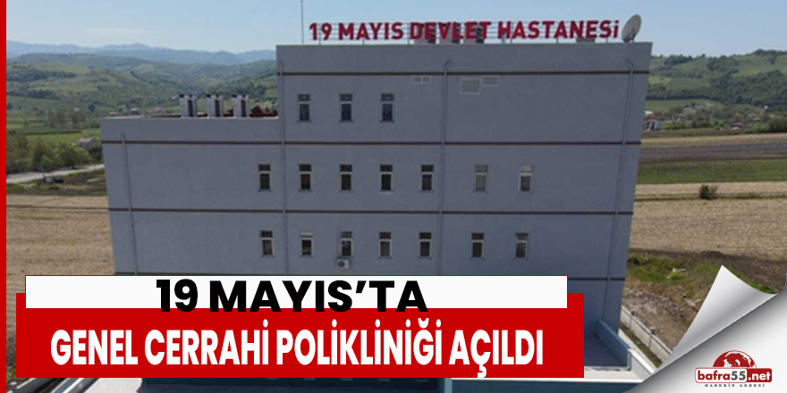 19 Mayısta Genel Cerrahi Polikliniği Açıldı