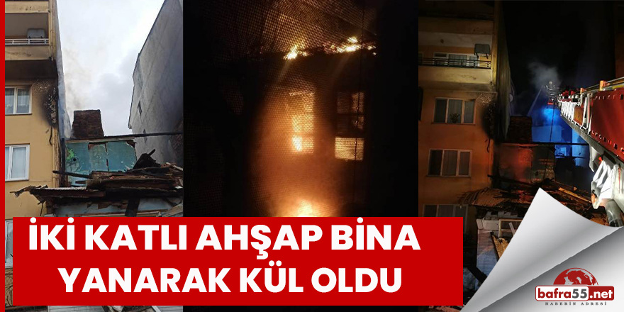Sinop'ta iki katlı ahşap bina yanarak kül oldu